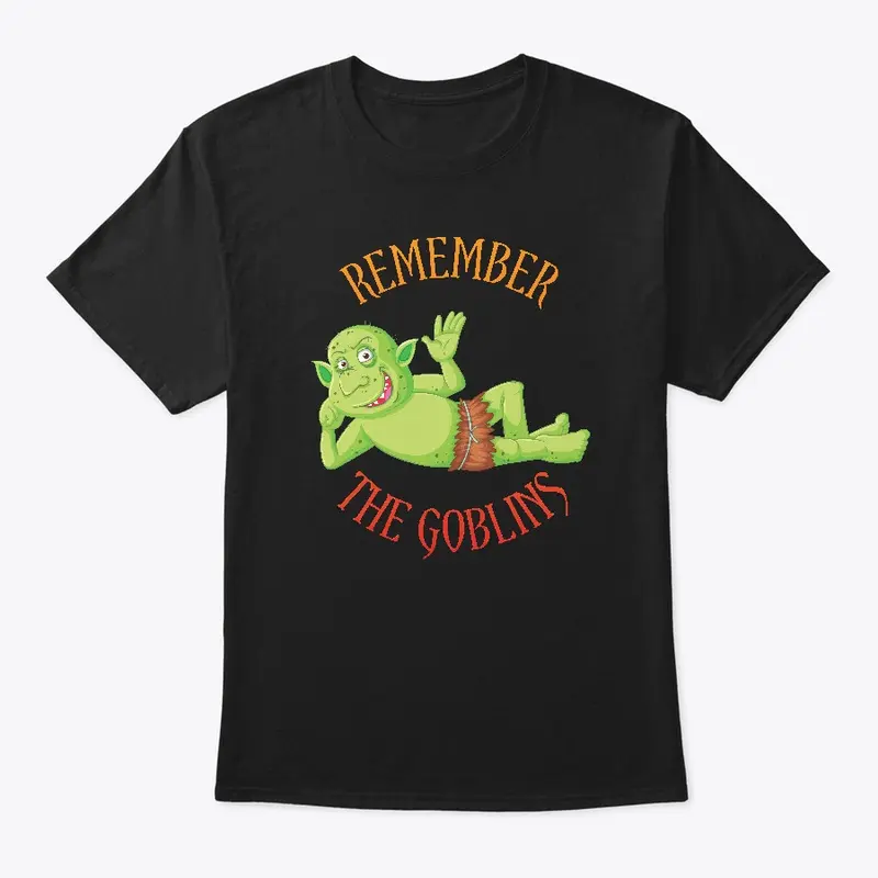 "Remember the Goblins" Classic Tee